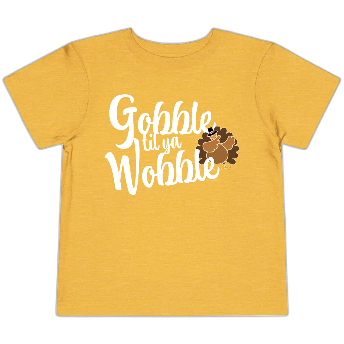 Gobble Til Ya Wobble Turkey Design Toddler T-Shirt in Heather Yellow Gold