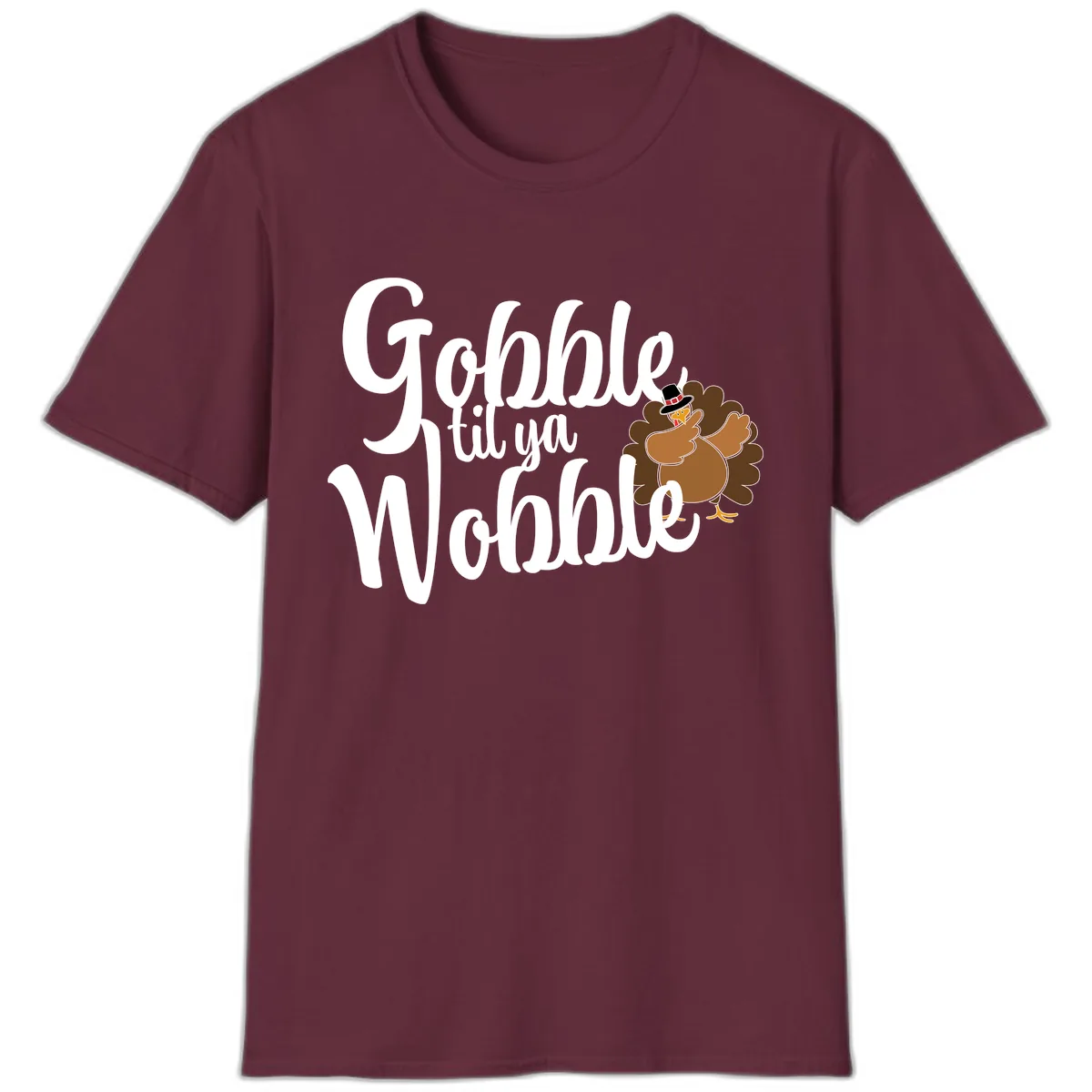 Gobble Til Ya Wobble Turkey Design T-Shirt in Maroon