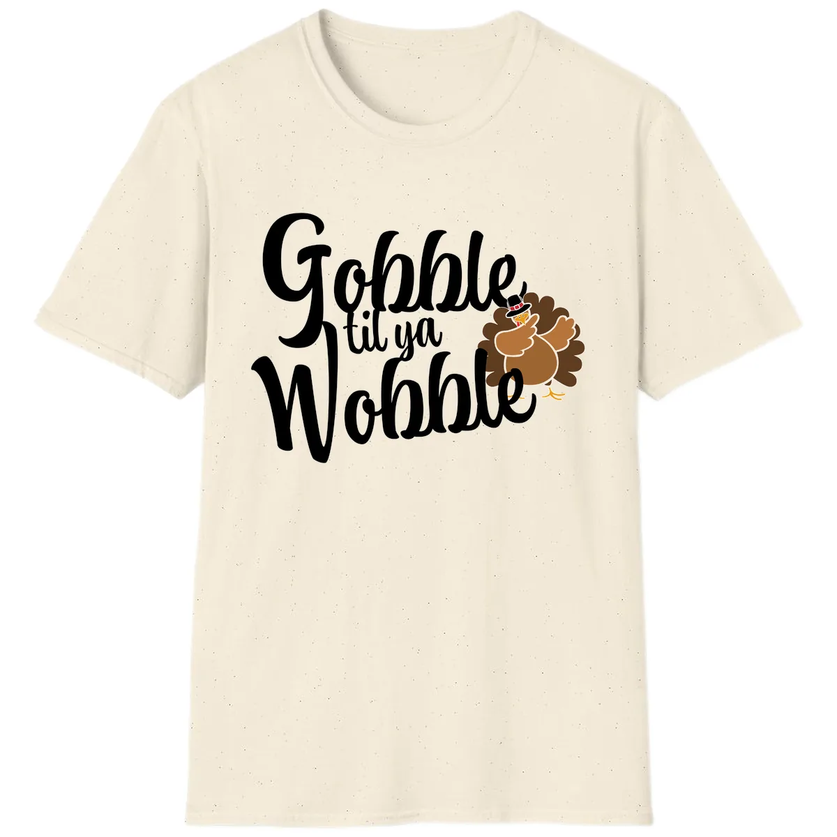 Gobble Til Ya Wobble Turkey Design T-Shirt in Natural