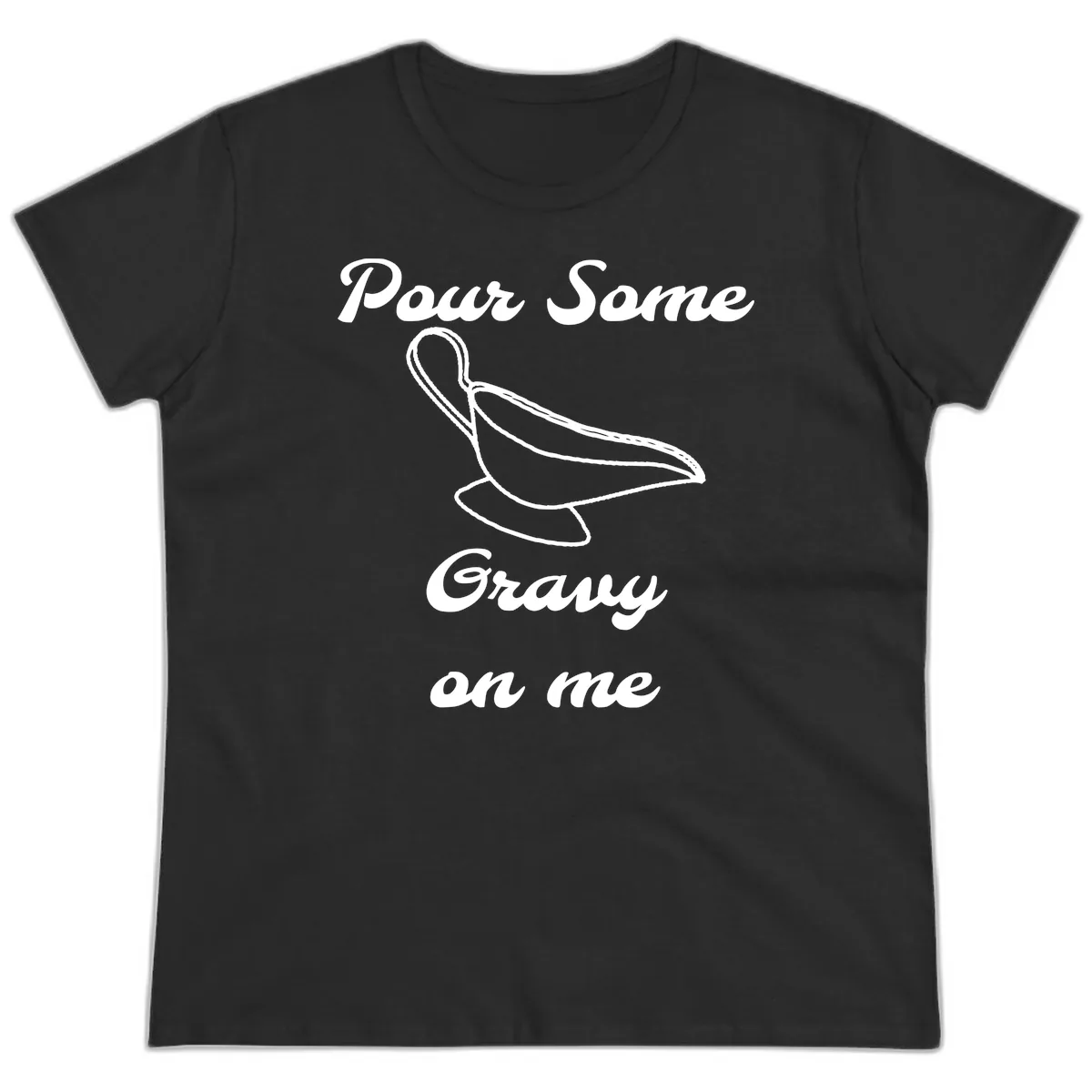 Pour Some Gravy On Me Gravy Boat Ladies Tee in Black