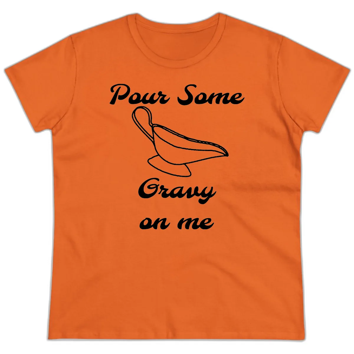 Pour Some Gravy On Me Gravy Boat Ladies Tee in Orange