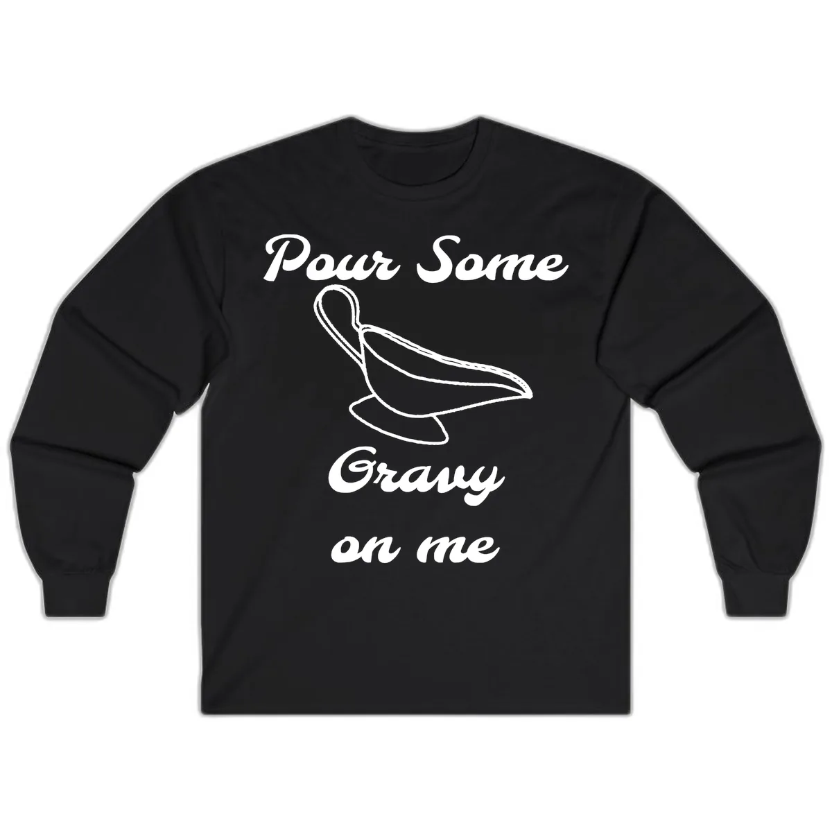 Pour Some Gravy On Me Gravy Boat Long Sleeve in Black