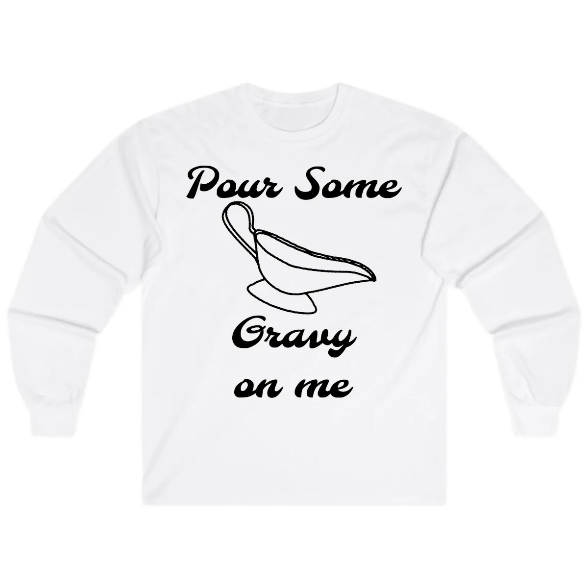 Pour Some Gravy On Me Gravy Boat Long Sleeve in White