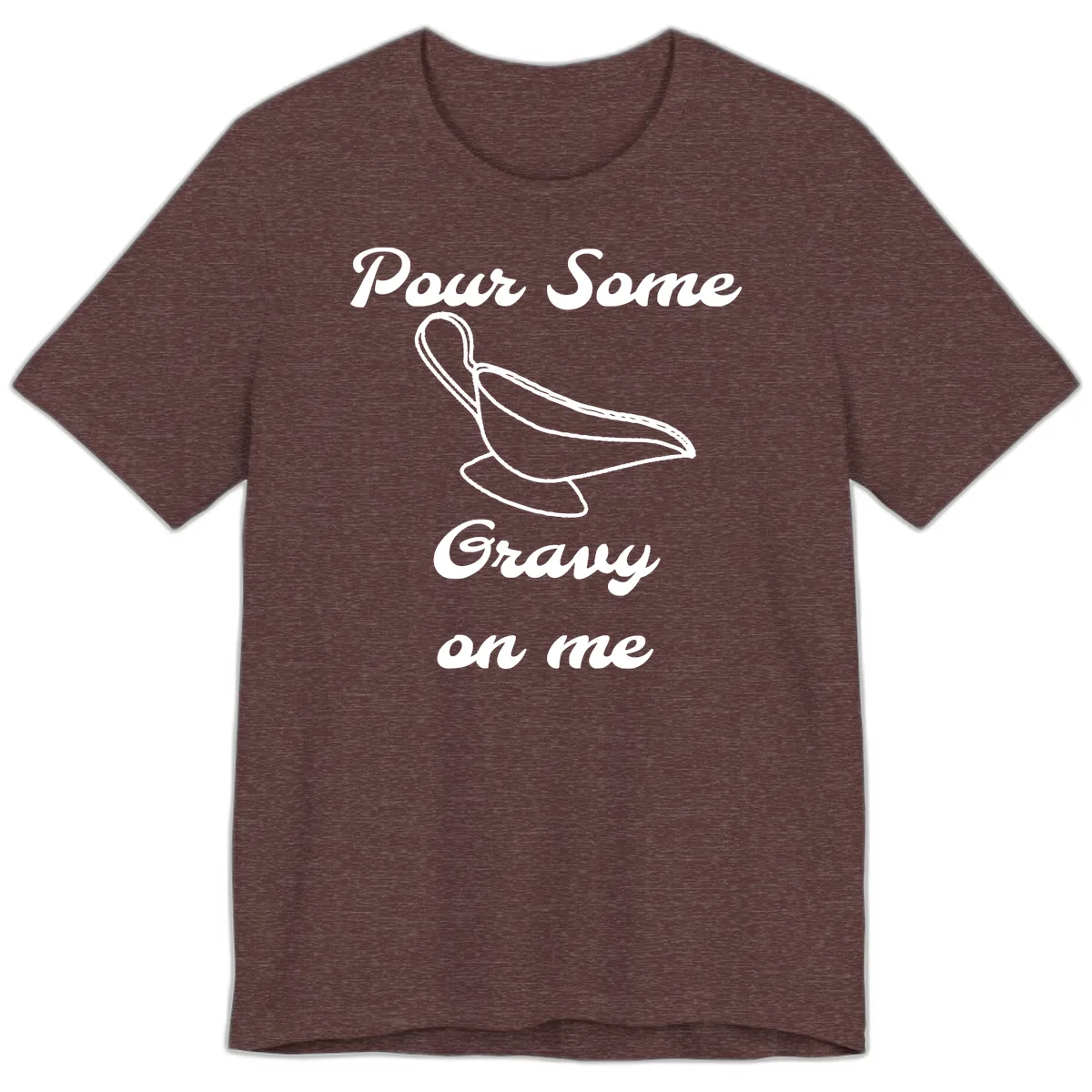 Pour Some Gravy On Me Gravy Boat Premium T-Shirt in Heather Maroon