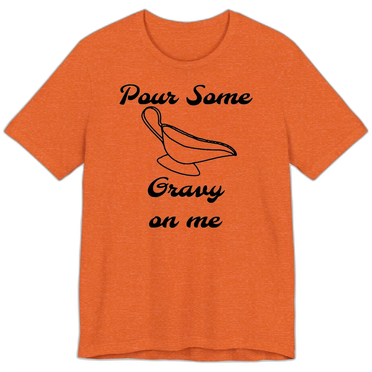Pour Some Gravy On Me Gravy Boat Premium T-Shirt in Heather Orange