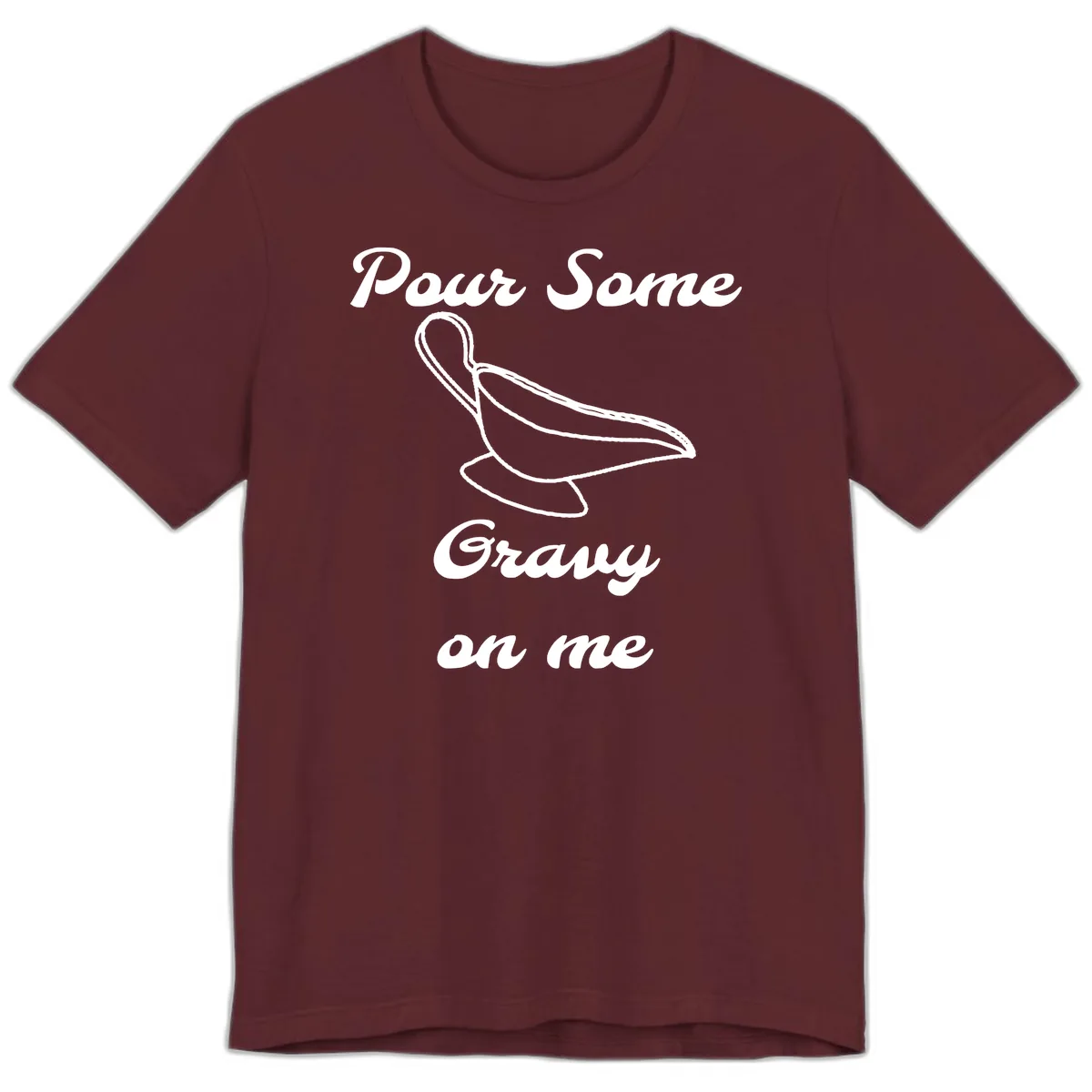 Pour Some Gravy On Me Gravy Boat Premium T-Shirt in Maroon