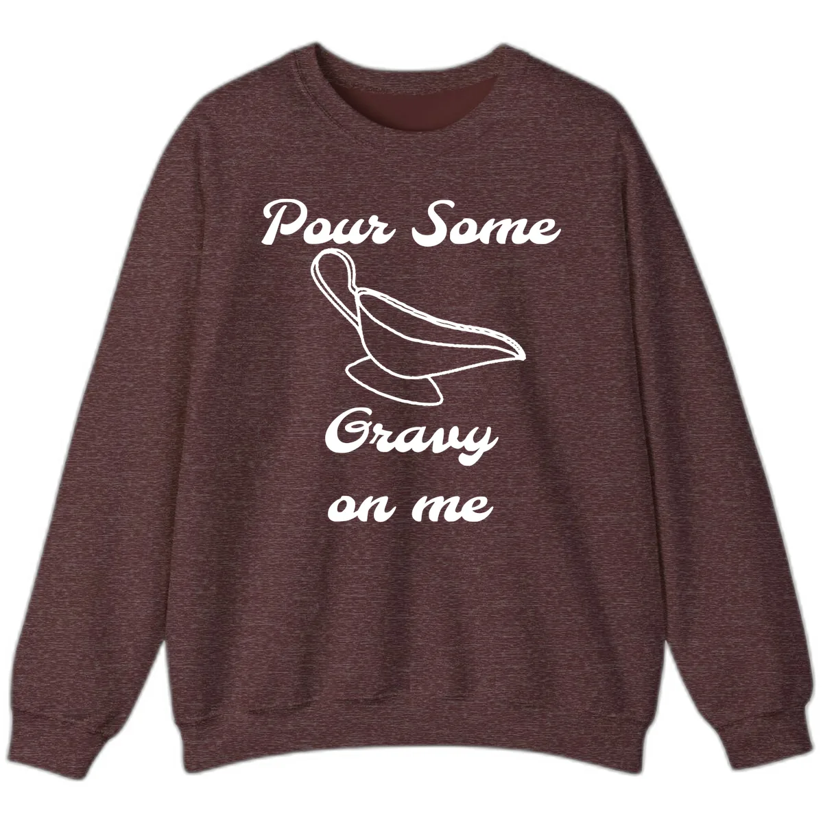 Pour Some Gravy On Me Gravy Boat Sweatshirt in Heather Sport Dark Maroon