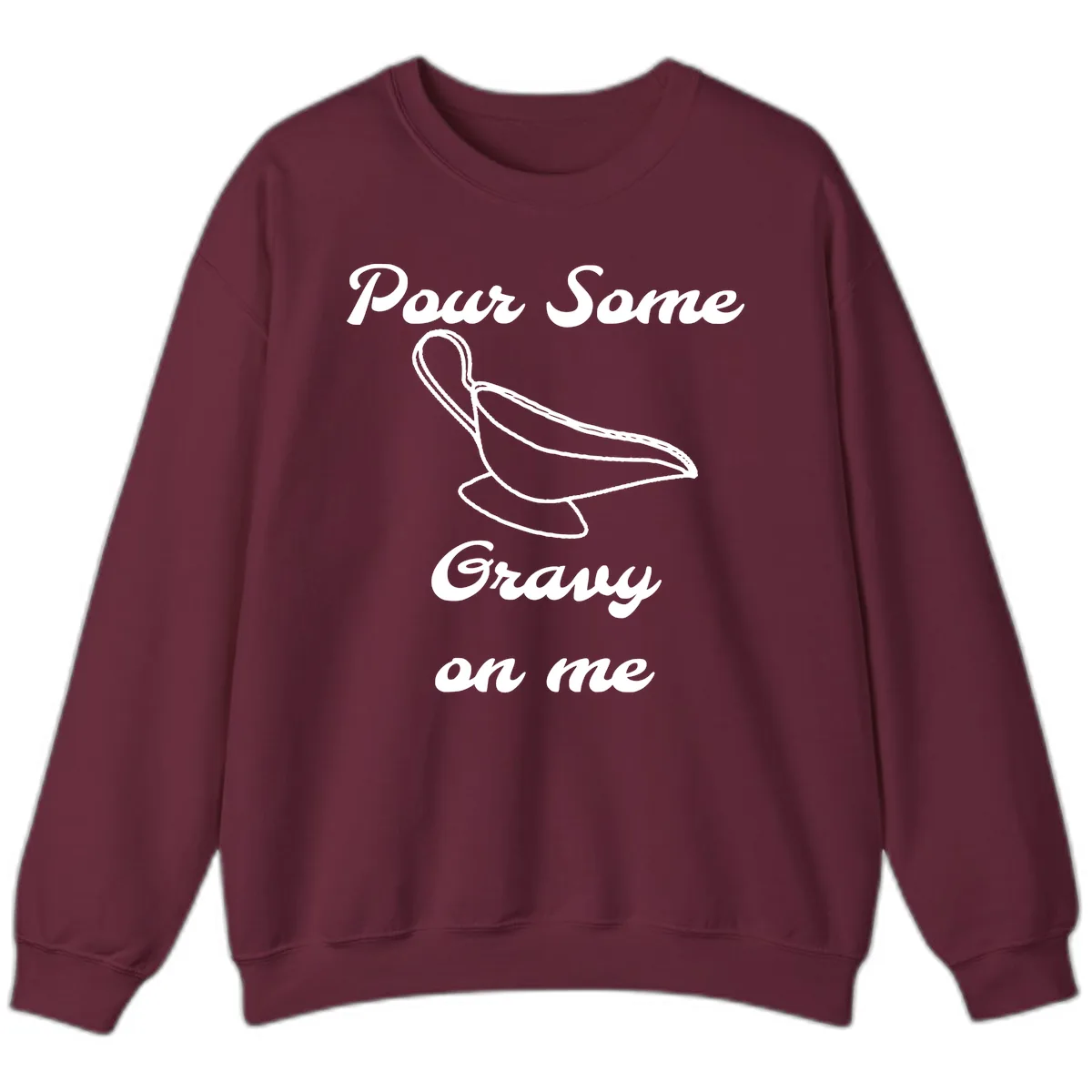 Pour Some Gravy On Me Gravy Boat Sweatshirt in Maroon