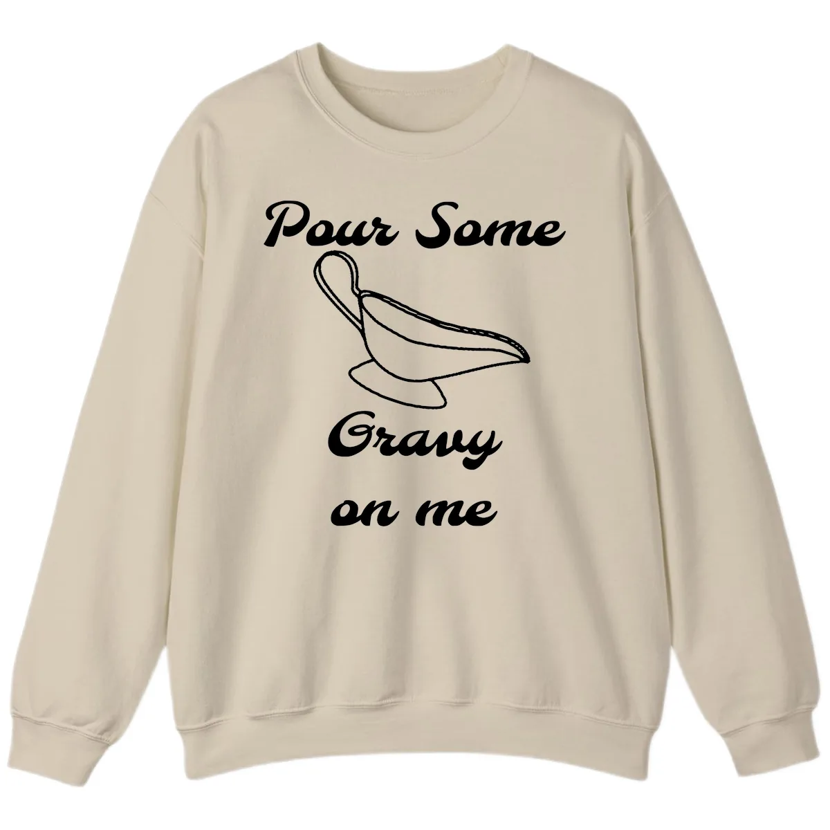 Pour Some Gravy On Me Gravy Boat Sweatshirt in Sand
