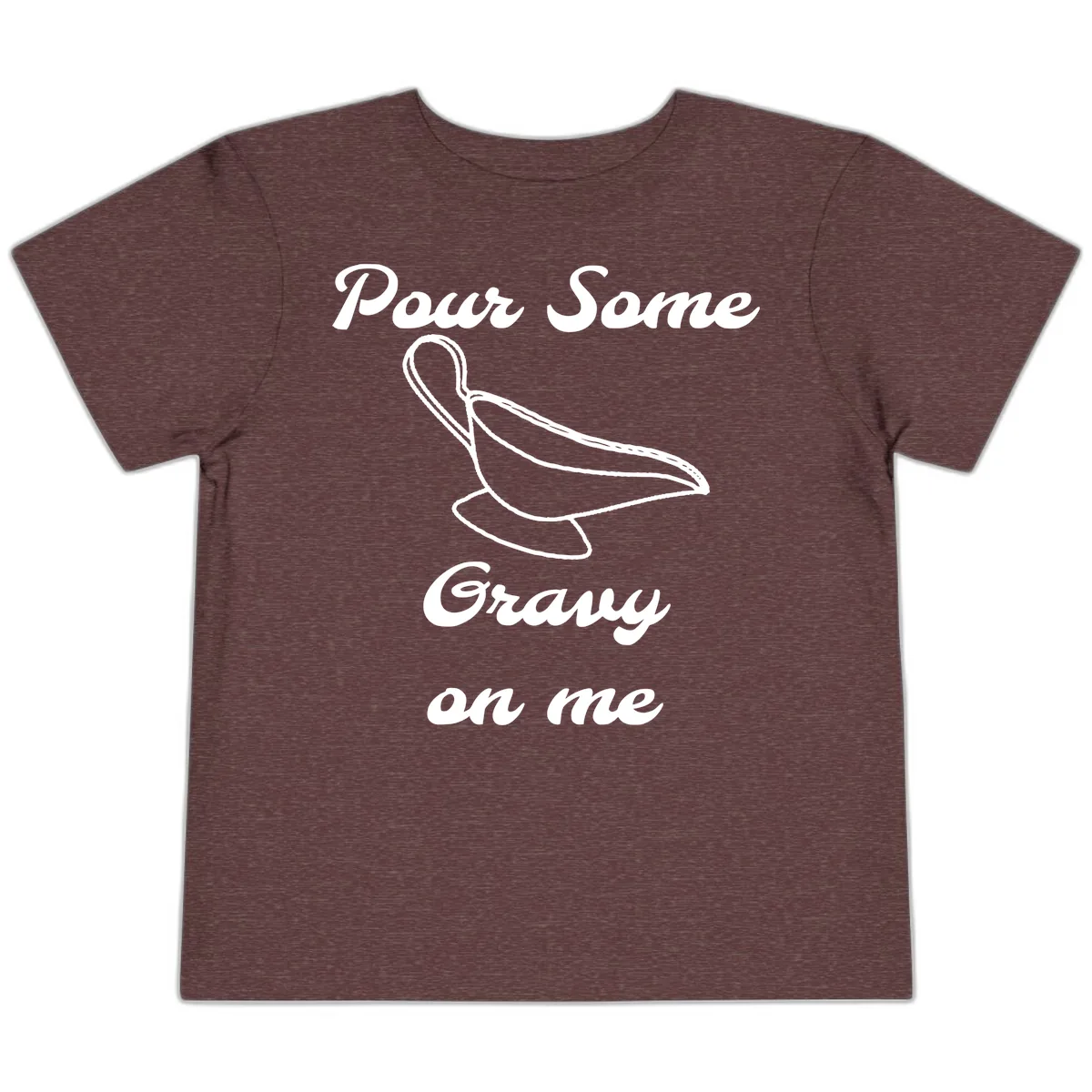 Pour Some Gravy On Me Gravy Boat Toddler T-Shirt in Heather Maroon
