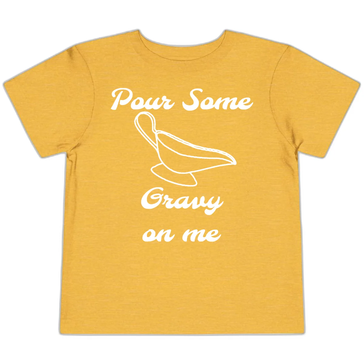 Pour Some Gravy On Me Gravy Boat Toddler T-Shirt in Heather Yellow Gold