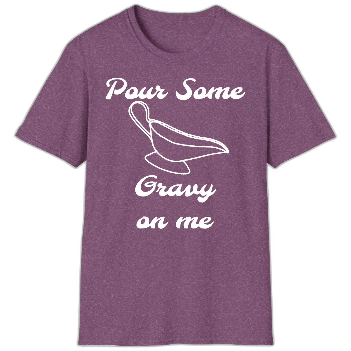 Pour Some Gravy On Me Gravy Boat T-Shirt in Heather Maroon