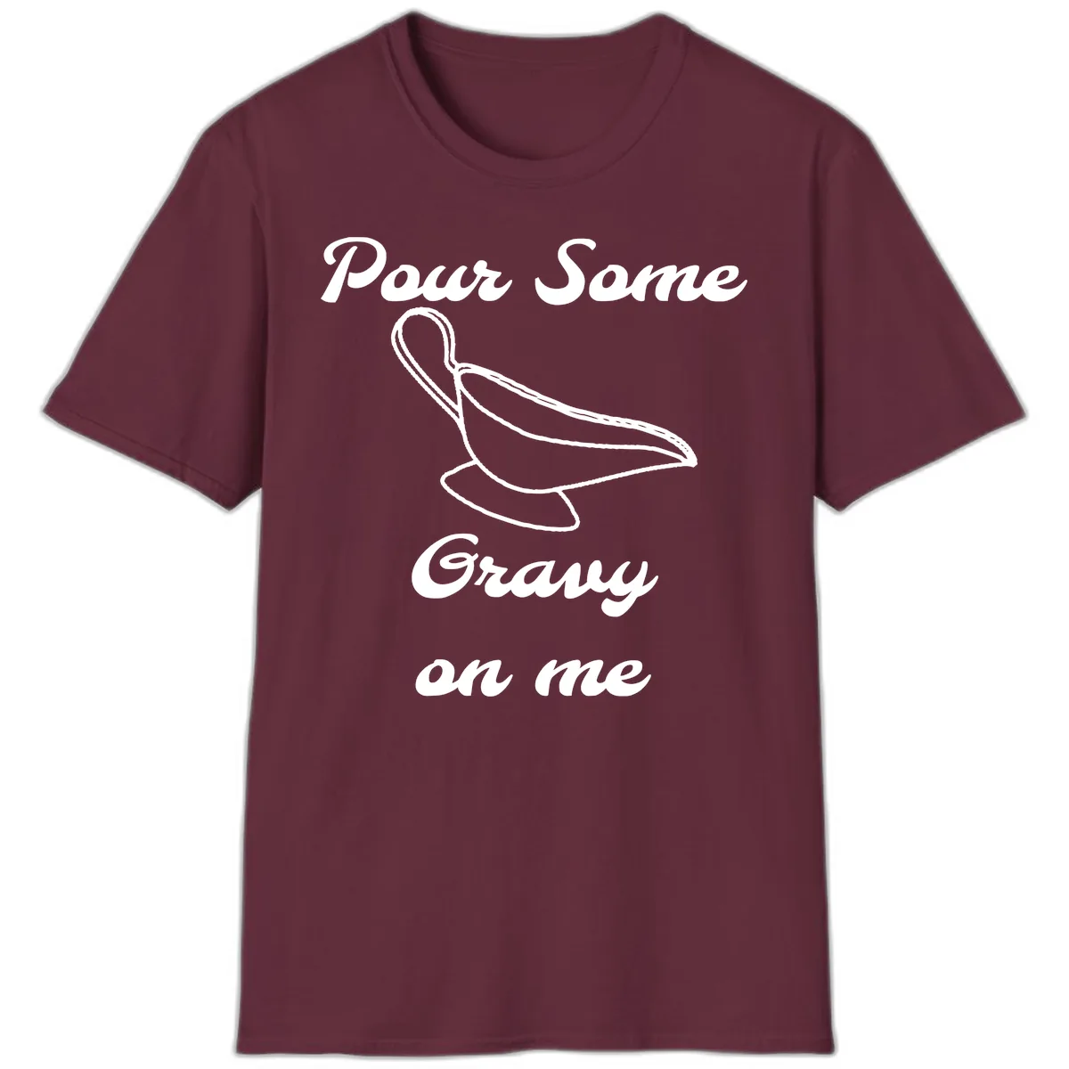 Pour Some Gravy On Me Gravy Boat T-Shirt in Maroon