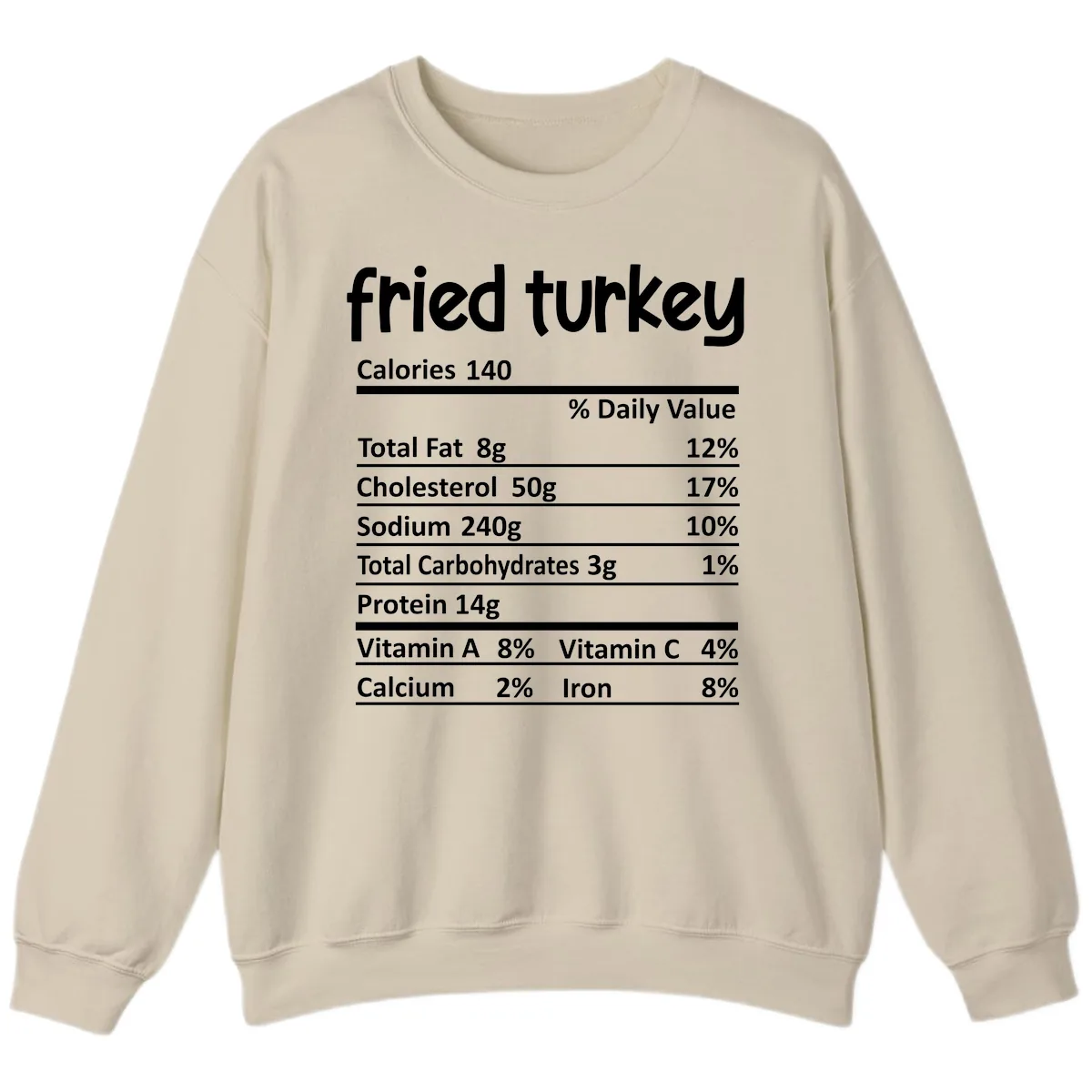 Fried Turkey Nutrition Facts Sweatshirt in Sand