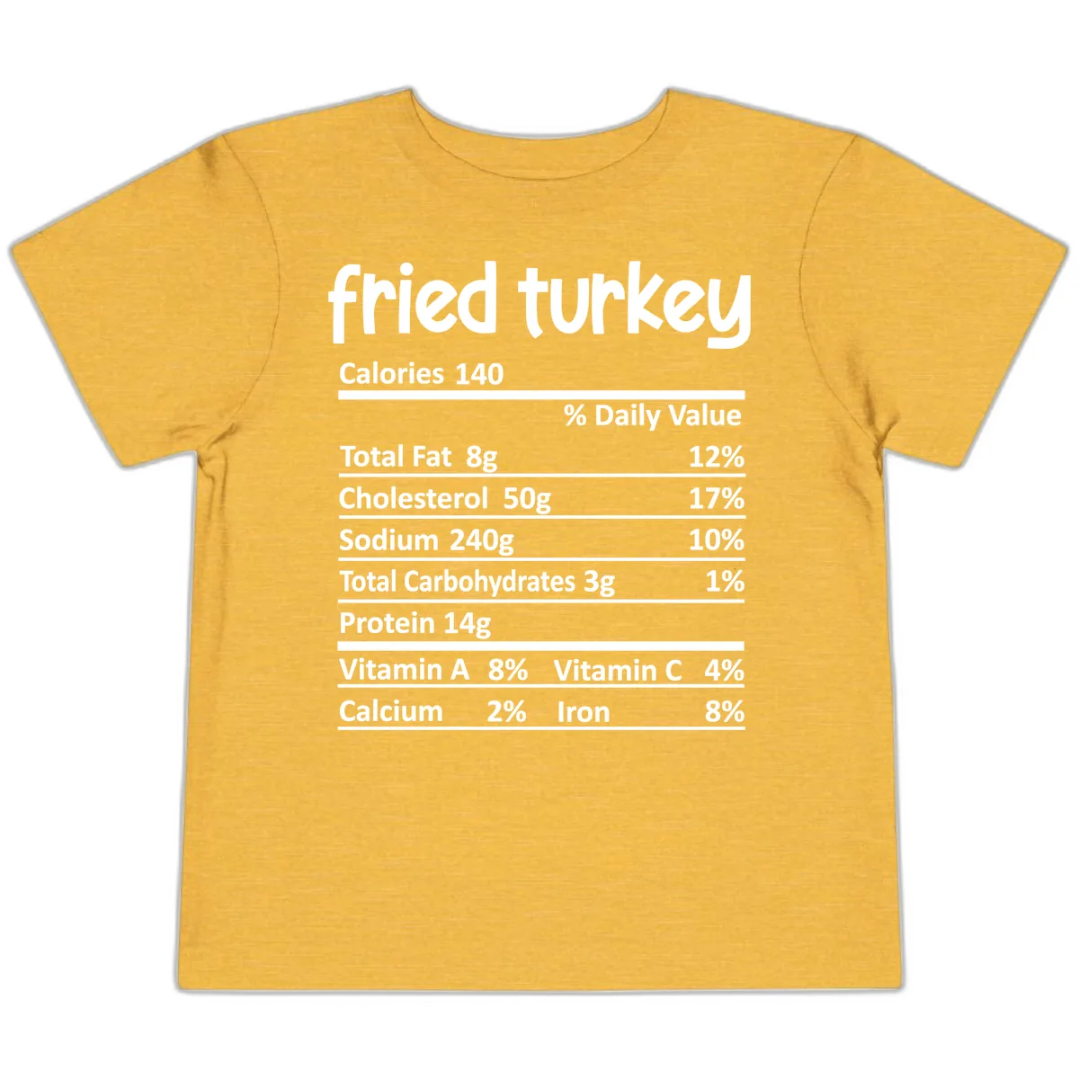 Fried Turkey Nutrition Facts Toddler T-Shirt in Heather Yellow Gold