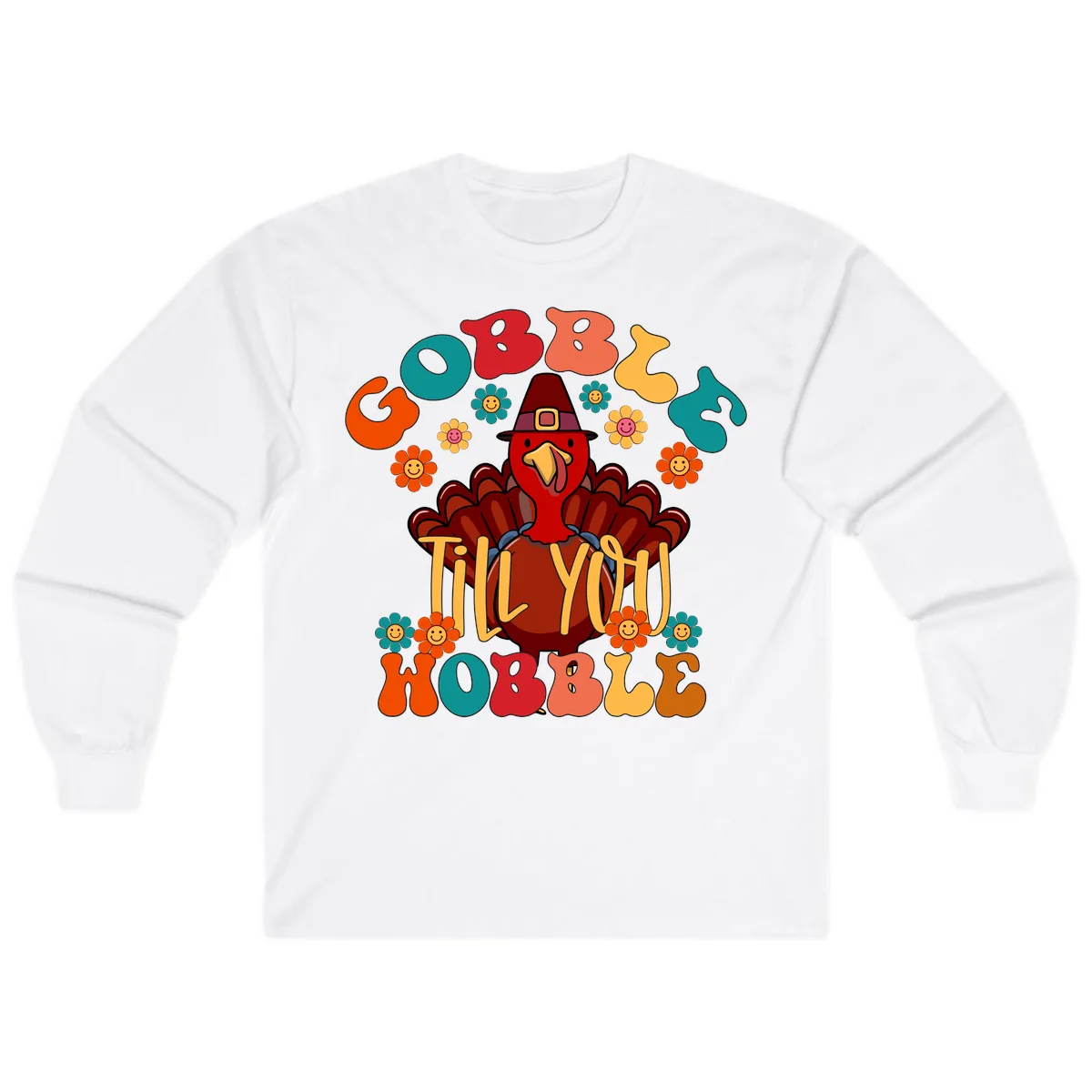 Gobble Till You Wobble Turkey Design Long Sleeve in White