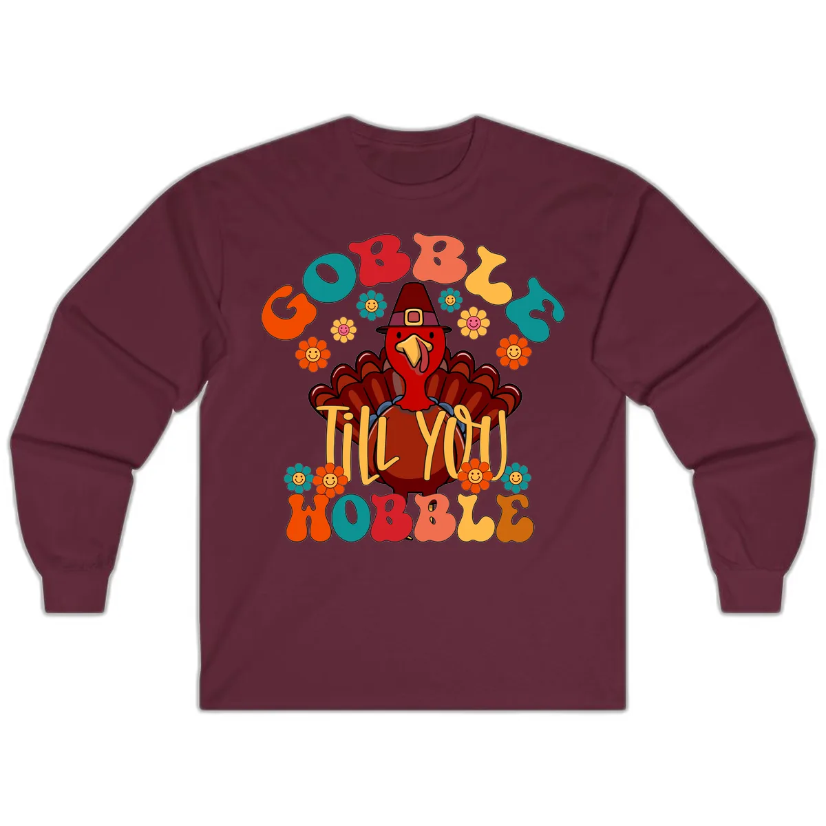 Gobble Till You Wobble Turkey Design Long Sleeve in Maroon