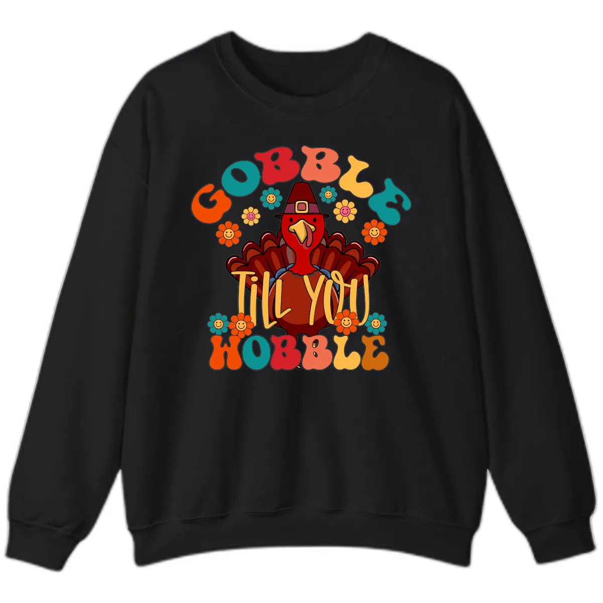 Gobble Till You Wobble Turkey Design Sweatshirt in Black