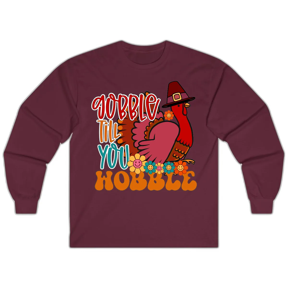 Gobble Till You Hobble Thanksgiving Turkey Long Sleeve in Maroon