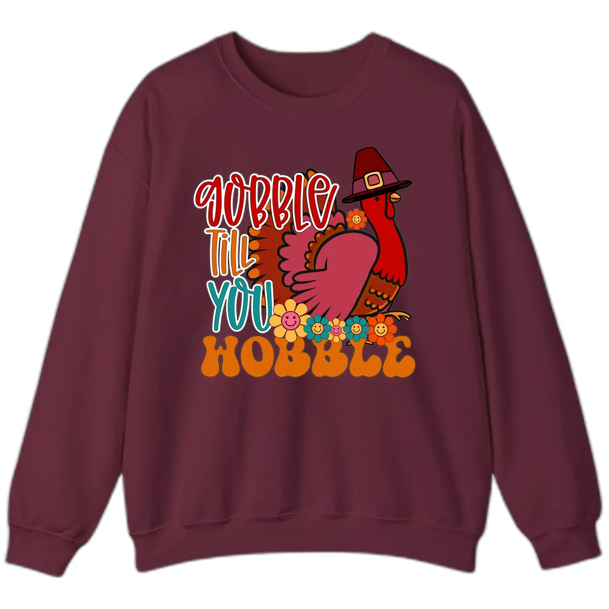 Gobble Till You Hobble Thanksgiving Turkey Sweatshirt in Maroon