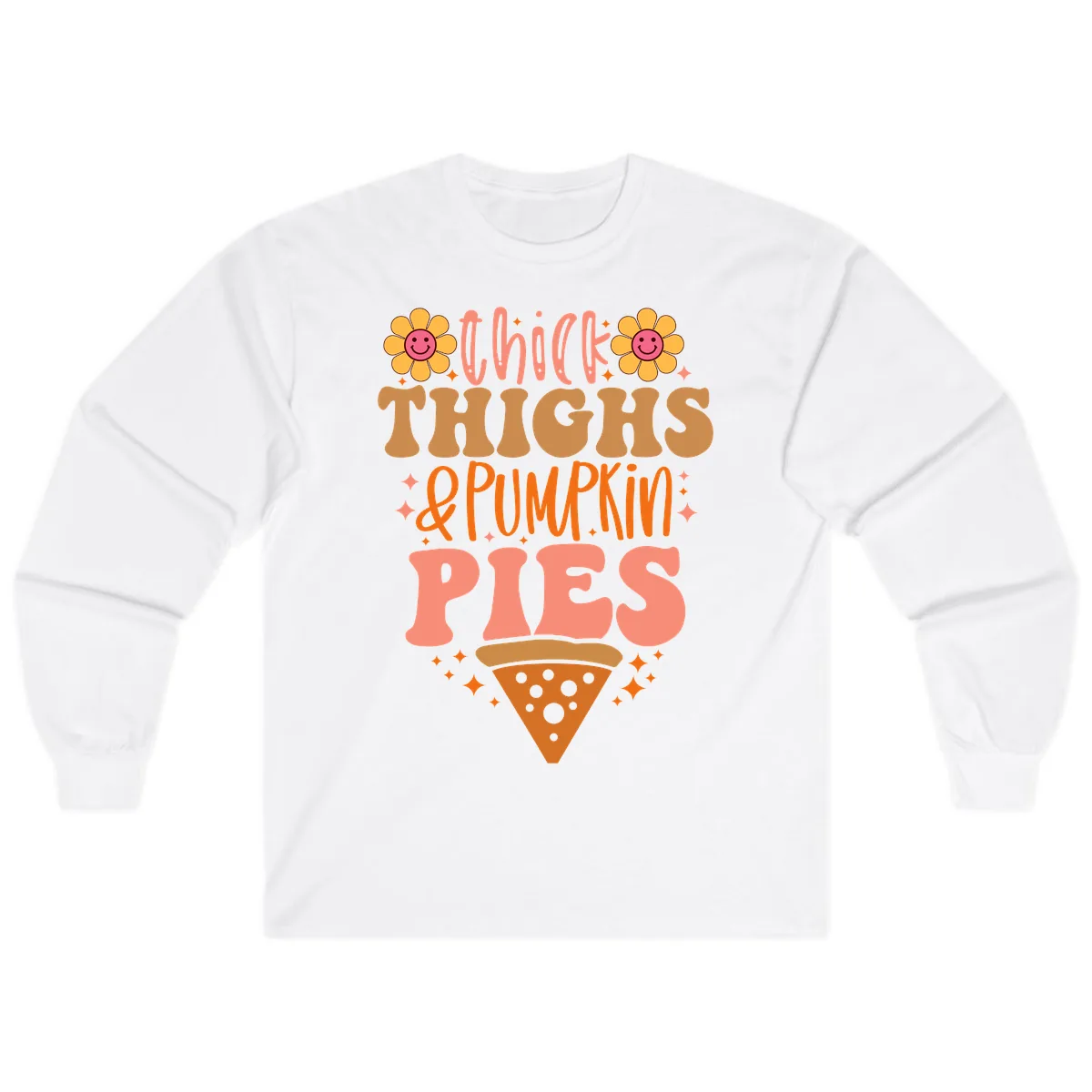 Thick Thighs And Pumpkin Pies Long Sleeve in White
