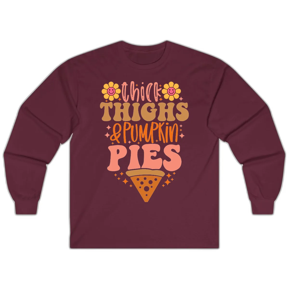 Thick Thighs And Pumpkin Pies Long Sleeve in Maroon