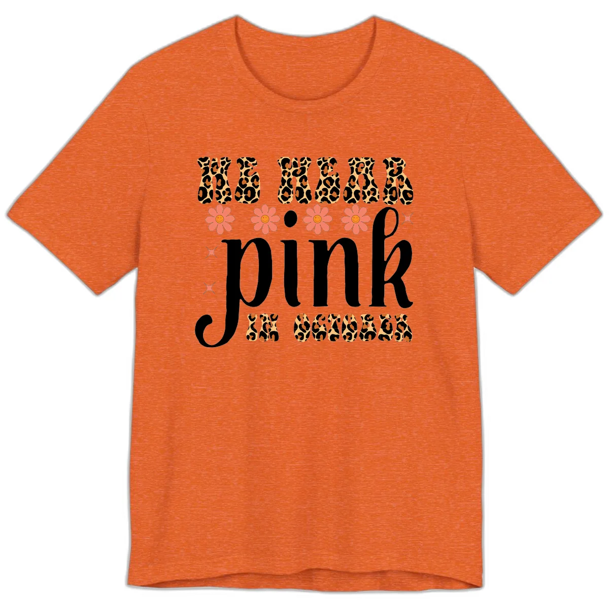 We Wear Pink In October Premium T-Shirt in Heather Orange