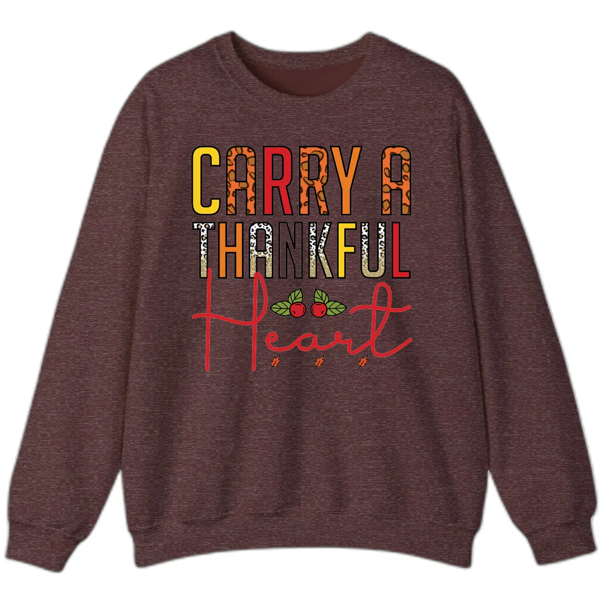 Carry A Thankful Heart Design Sweatshirt in Heather Sport Dark Maroon