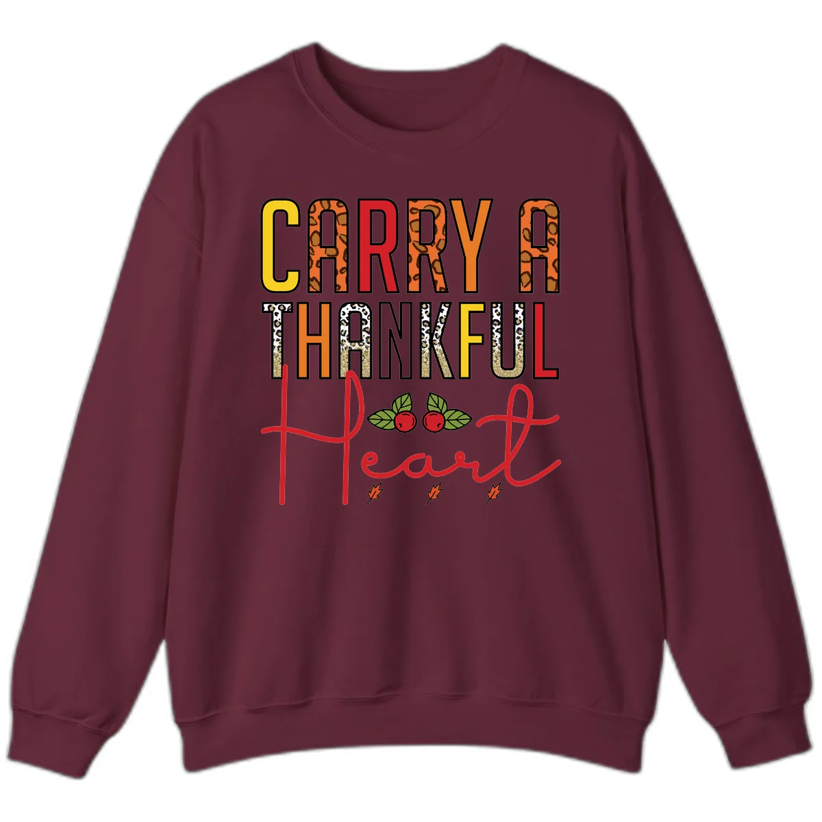 Carry A Thankful Heart Design Sweatshirt in Maroon