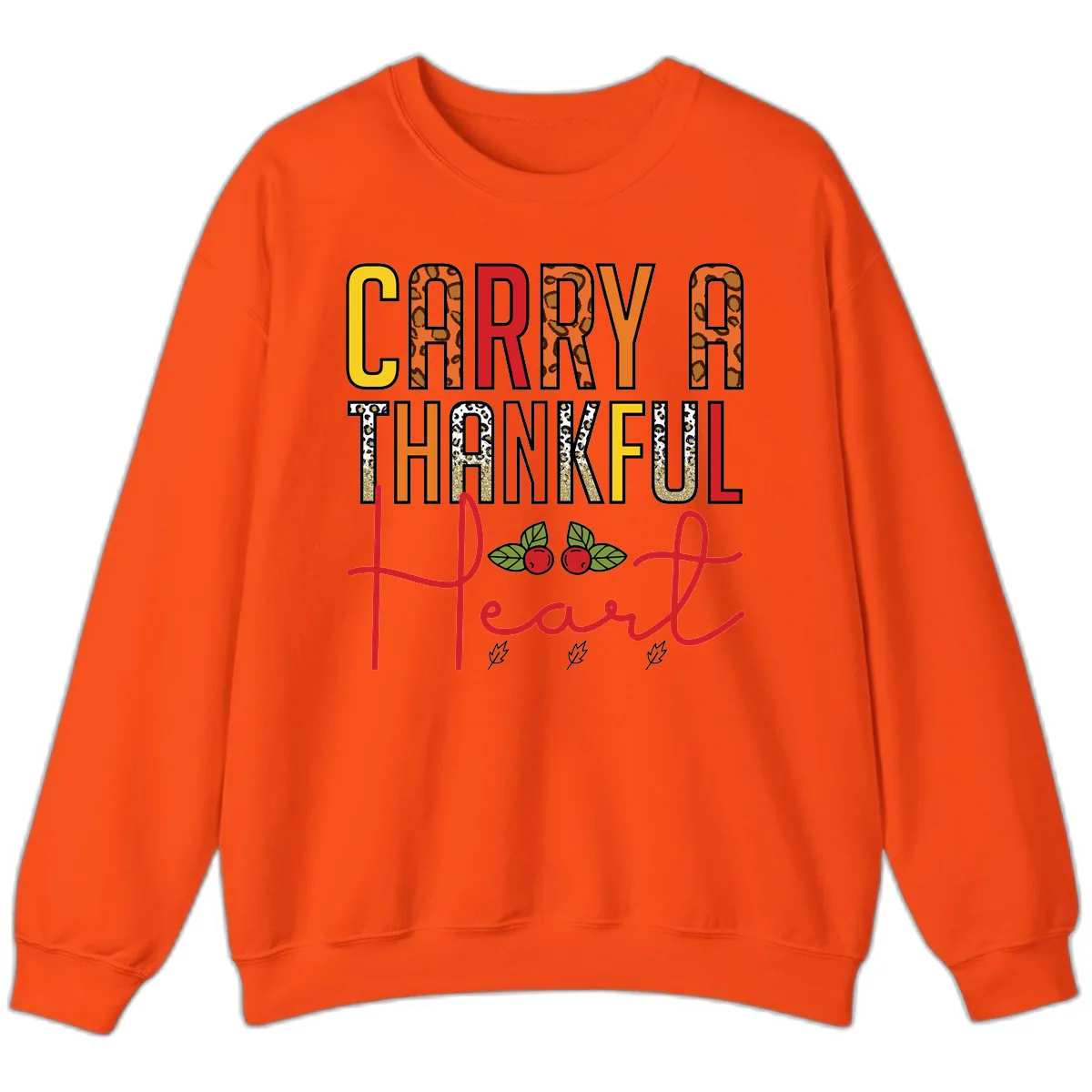 Carry A Thankful Heart Design Sweatshirt in Orange