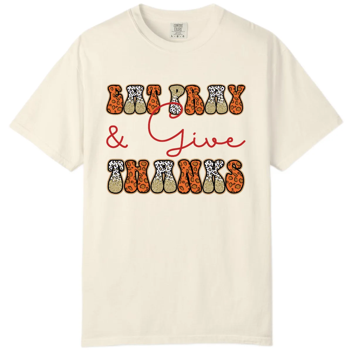 Eat Pray Give Thanks Leopard Print Comfort Color in Ivory