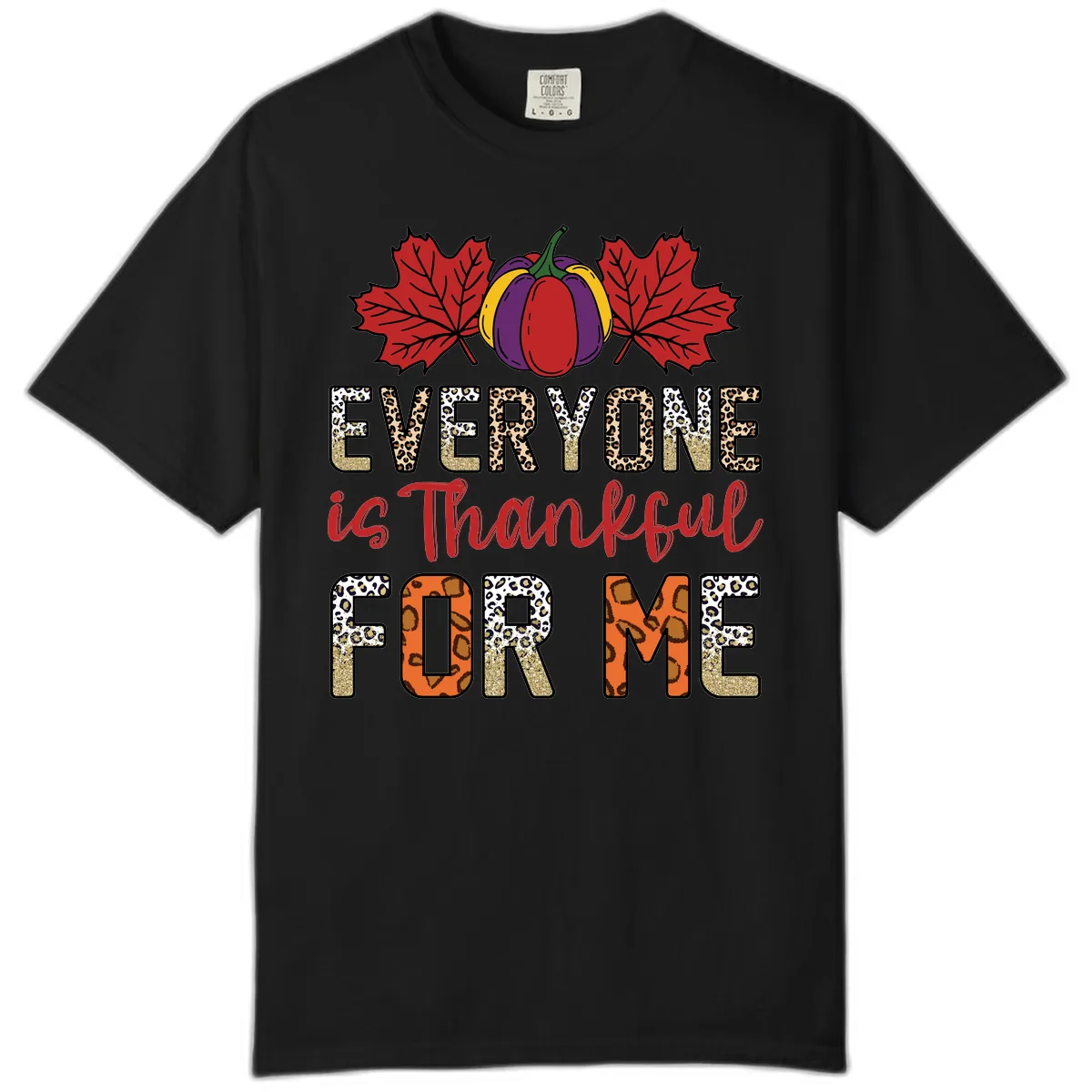 Everyone Is Thankful For Me Thanksgiving Comfort Color in Black