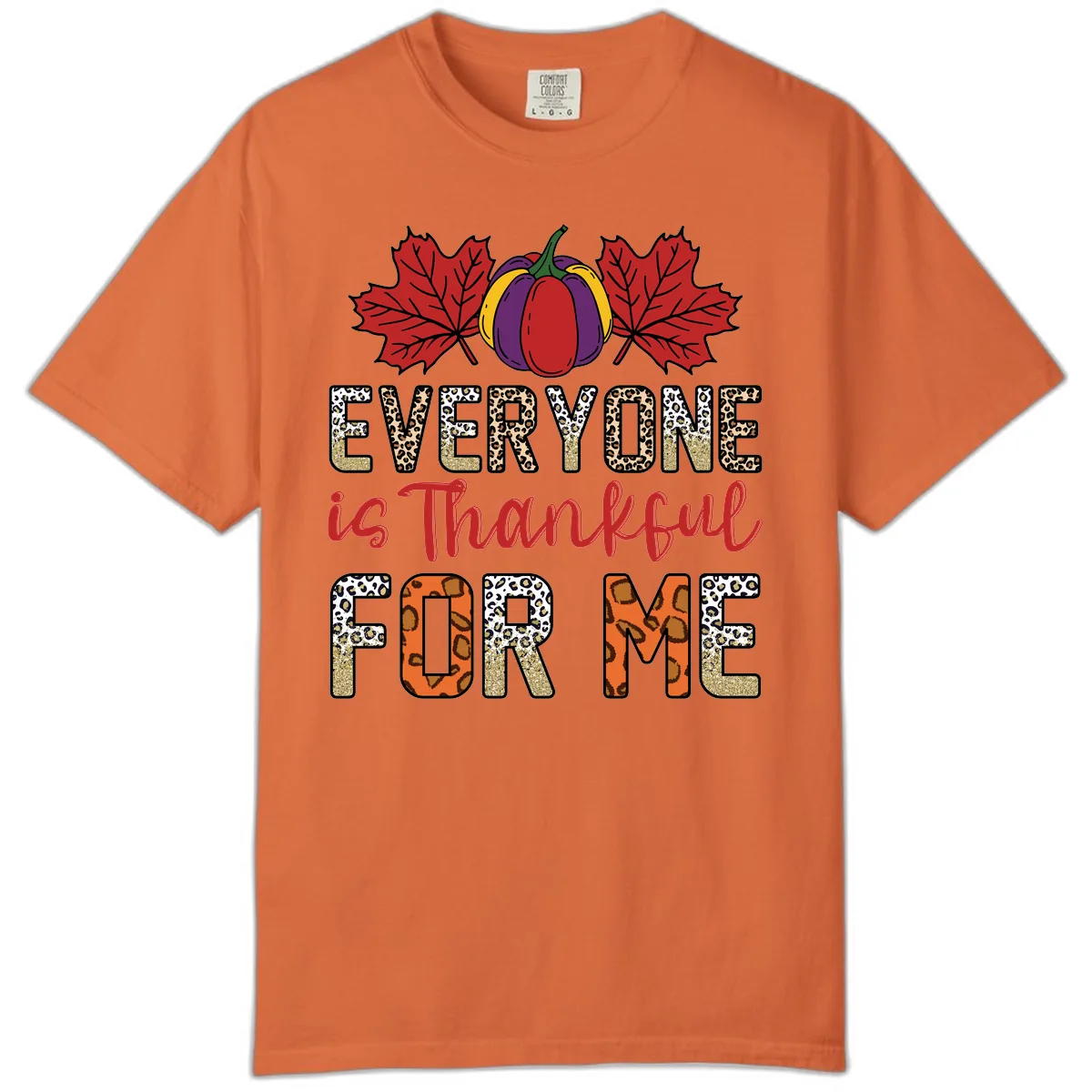 Everyone Is Thankful For Me Thanksgiving Comfort Color in Burnt Orange