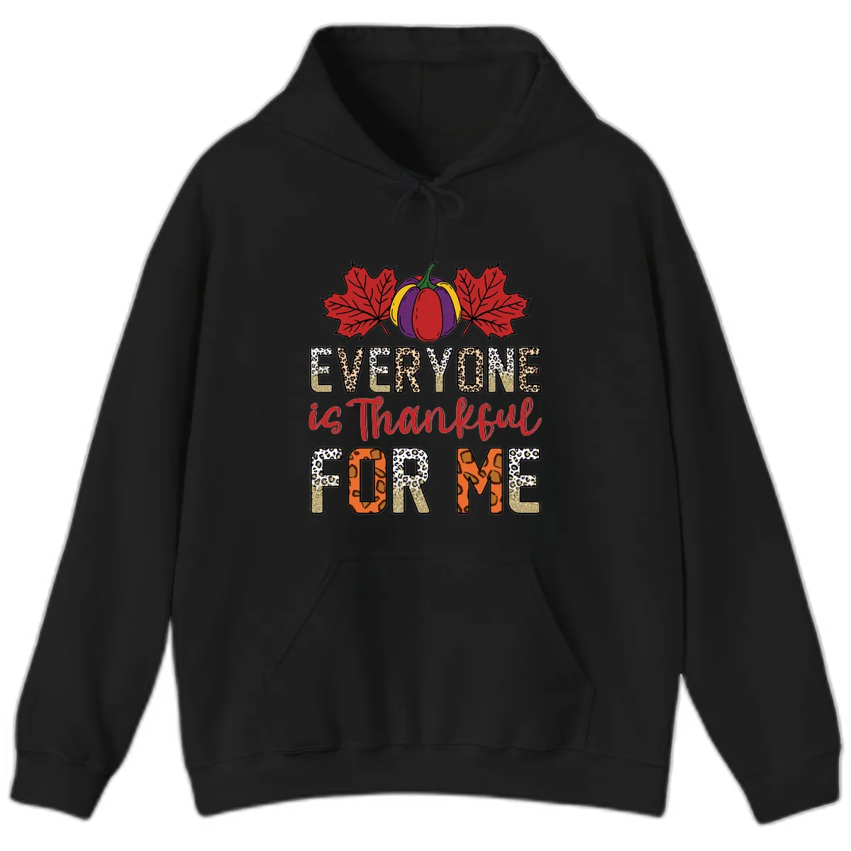 Everyone Is Thankful For Me Thanksgiving Hoodie in Black