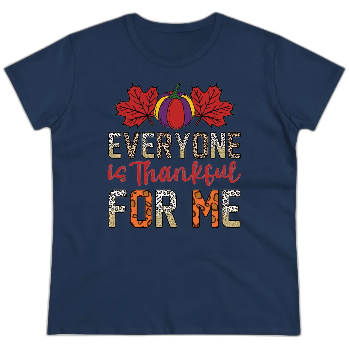 Everyone Is Thankful For Me Thanksgiving Ladies Tee in Navy
