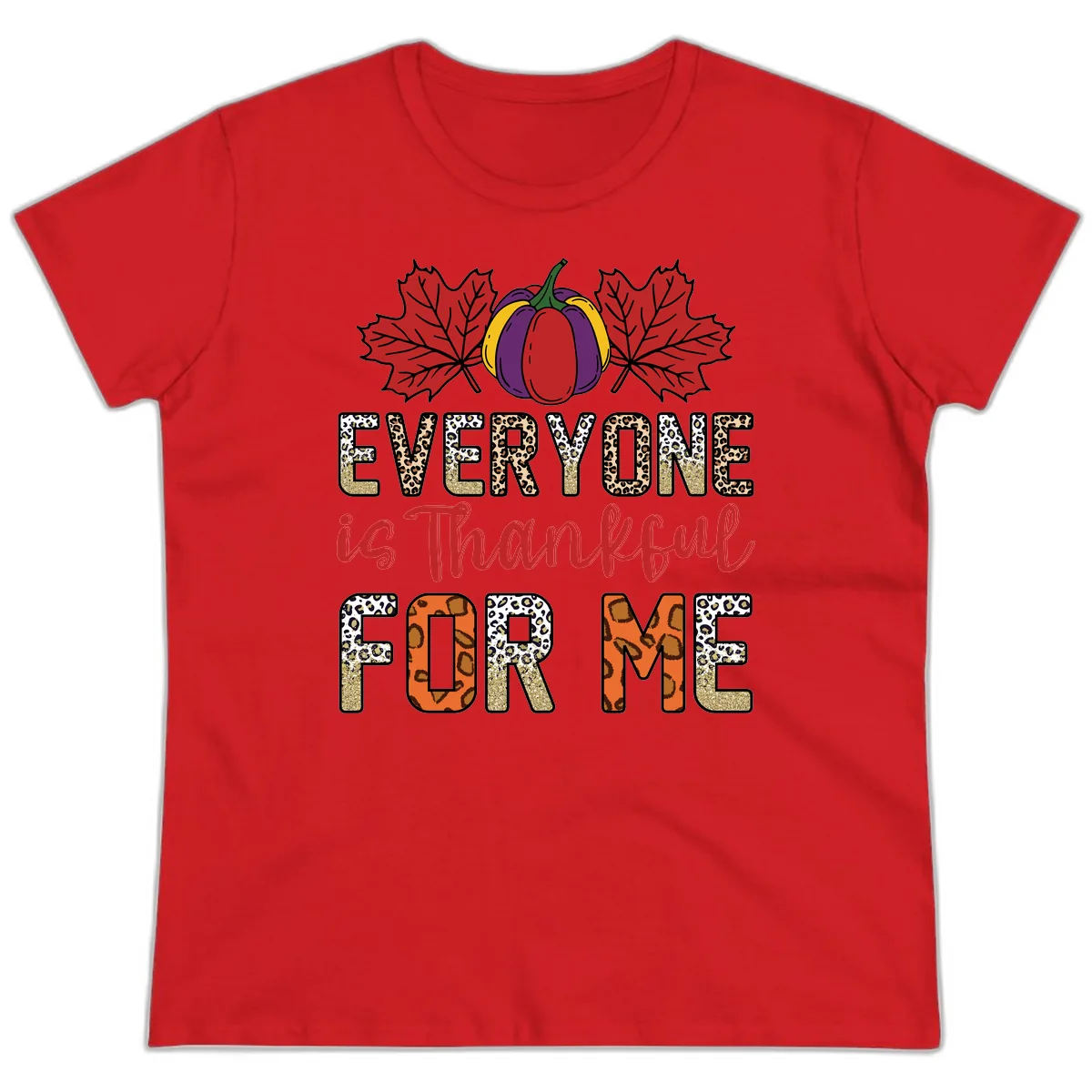 Everyone Is Thankful For Me Thanksgiving Ladies Tee in Red