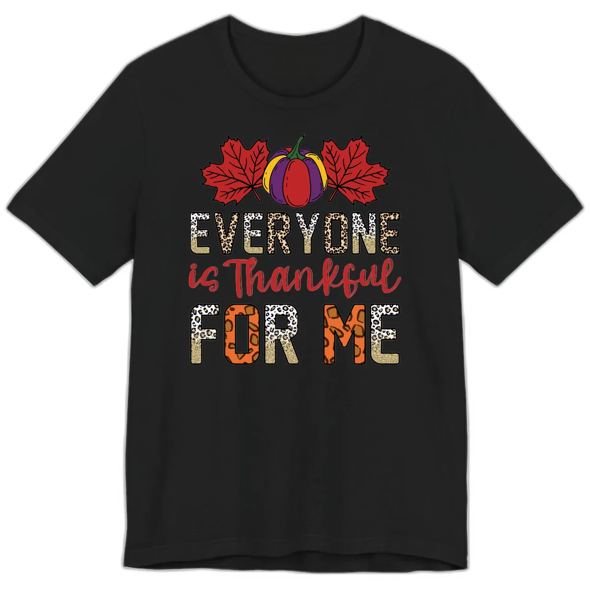 Everyone Is Thankful For Me Thanksgiving Premium T-Shirt in Black