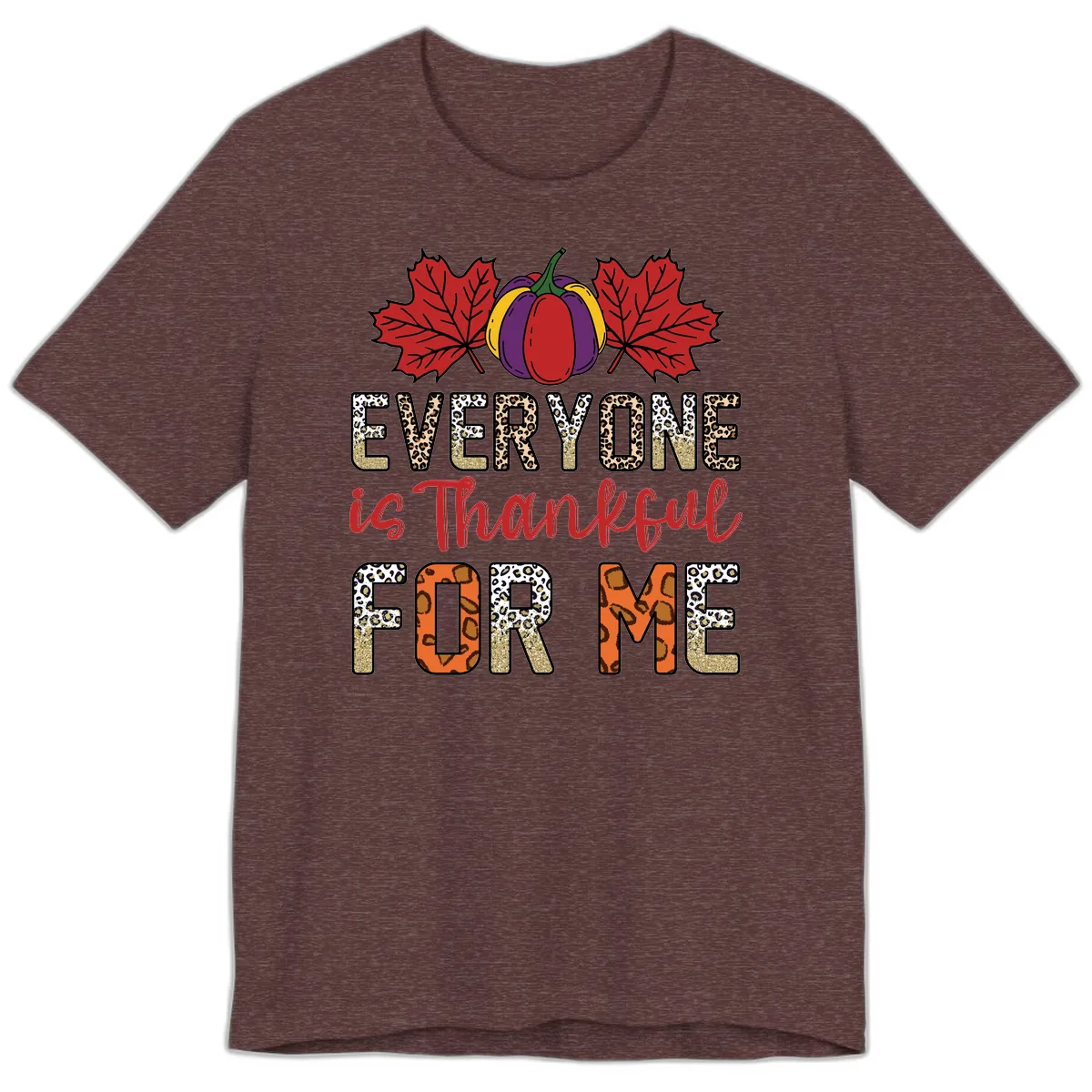 Everyone Is Thankful For Me Thanksgiving Premium T-Shirt in Heather Maroon
