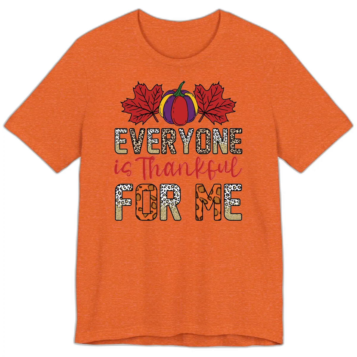 Everyone Is Thankful For Me Thanksgiving Premium T-Shirt in Heather Orange
