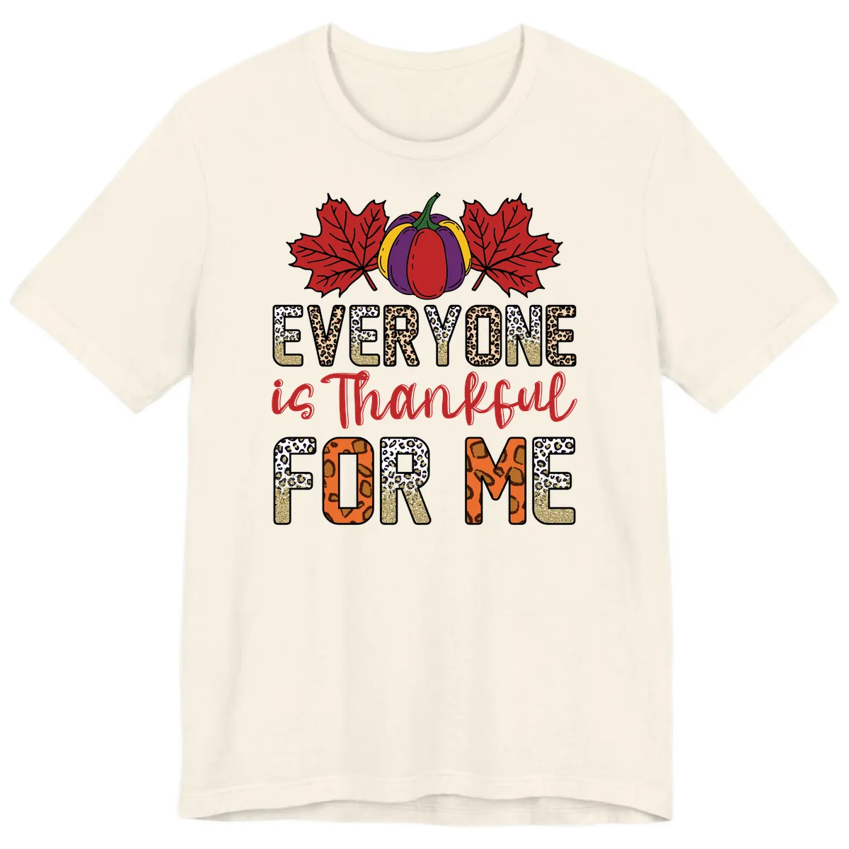 Everyone Is Thankful For Me Thanksgiving Premium T-Shirt in Natural