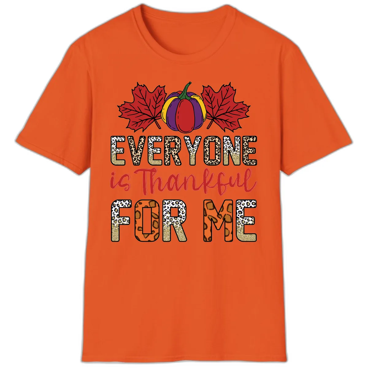 Everyone Is Thankful For Me Thanksgiving T-Shirt in Orange