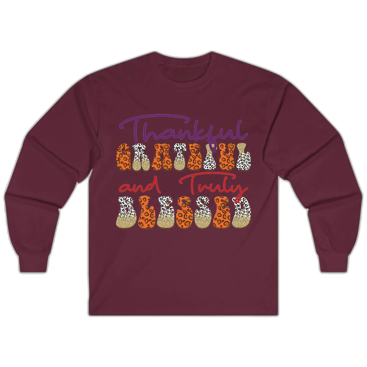 Thankful Grateful Truly Blessed Long Sleeve in Maroon