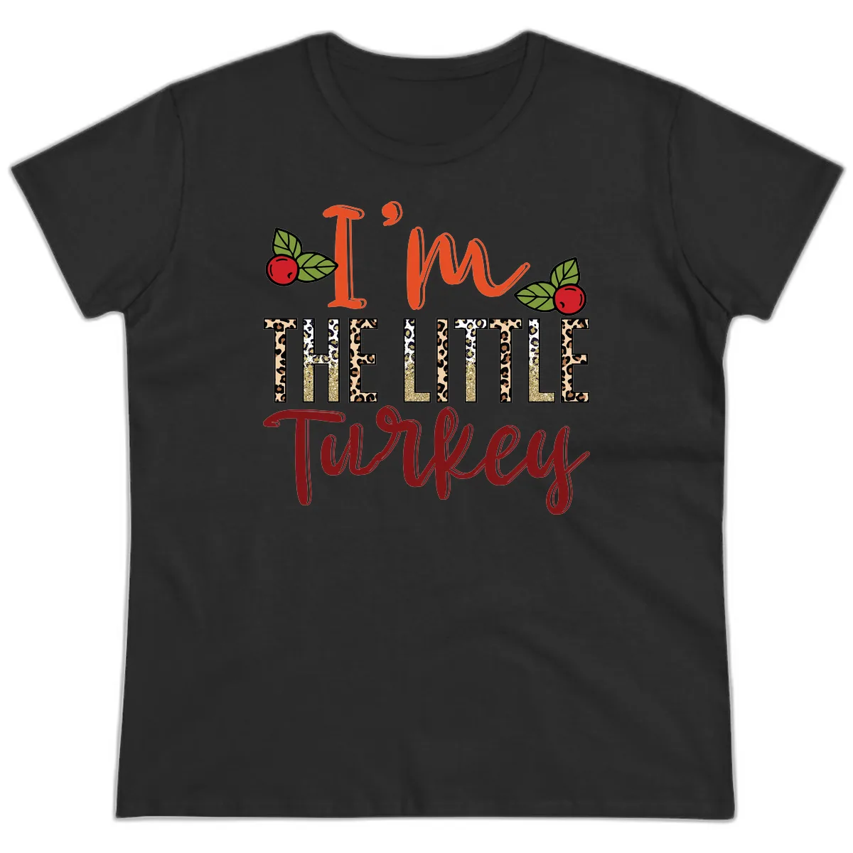I'm The Little Turkey Thanksgiving Design Ladies Tee in Black