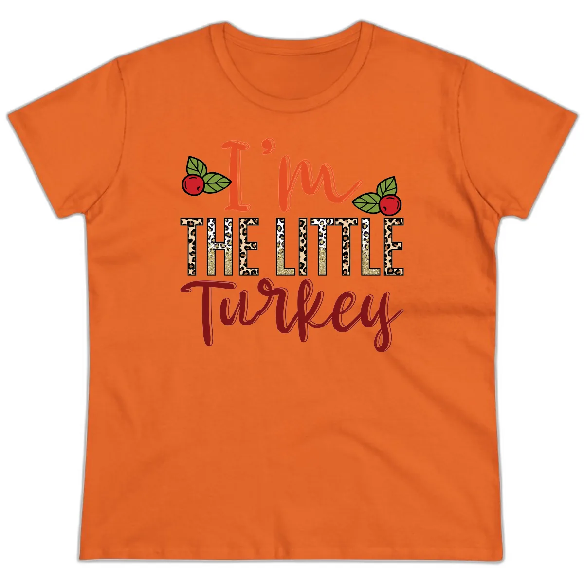 I'm The Little Turkey Thanksgiving Design Ladies Tee in Orange