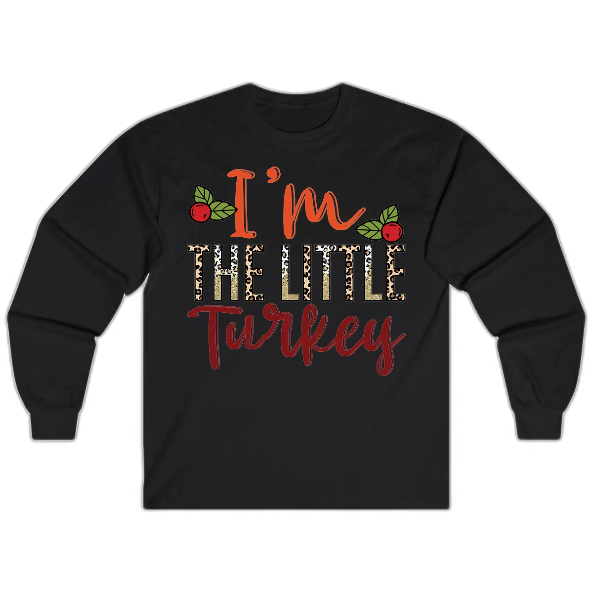 I'm The Little Turkey Thanksgiving Design Long Sleeve in Black