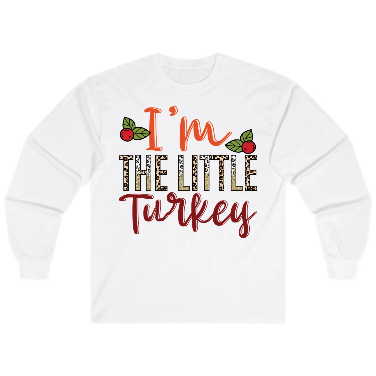 I'm The Little Turkey Thanksgiving Design Long Sleeve in White