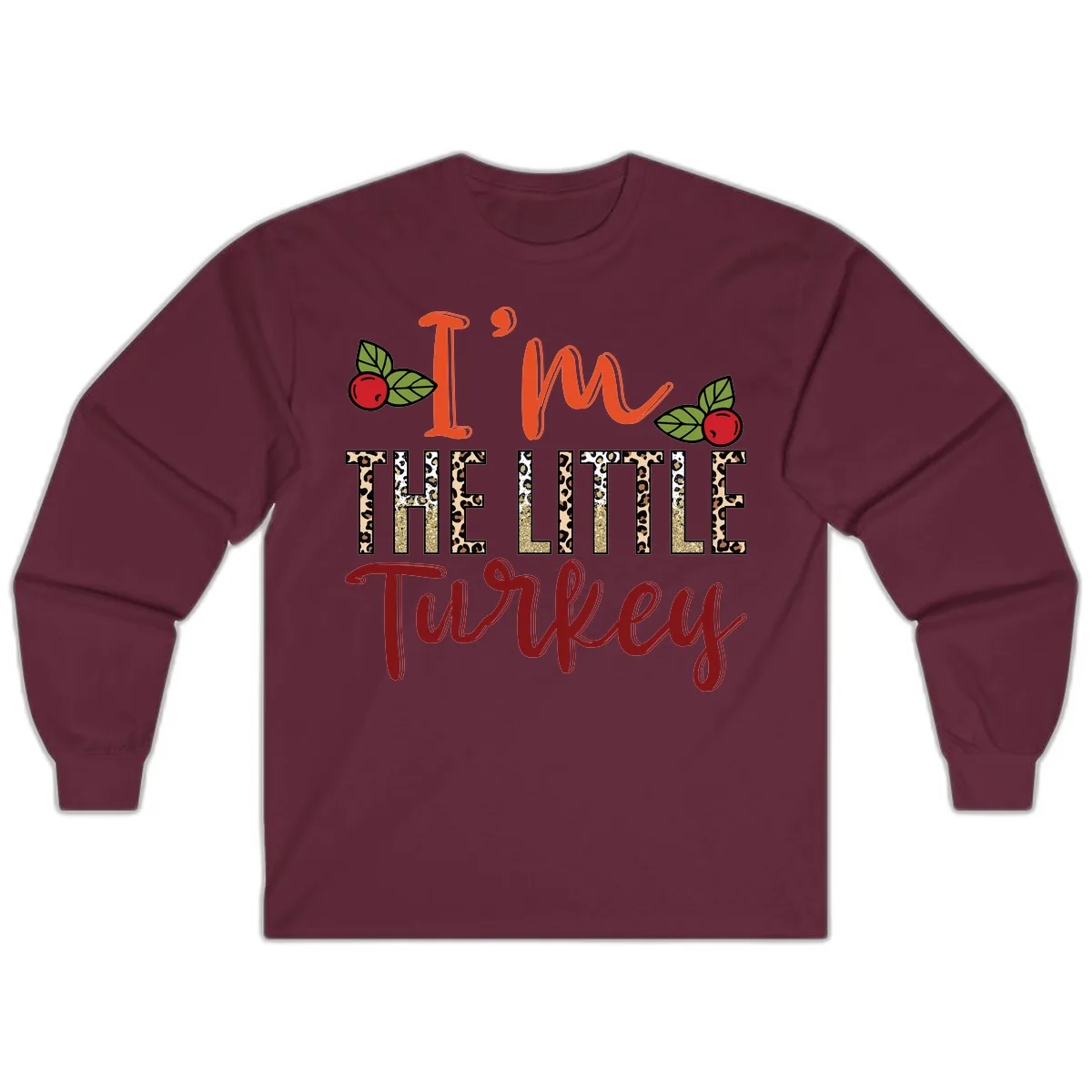 I'm The Little Turkey Thanksgiving Design Long Sleeve in Maroon