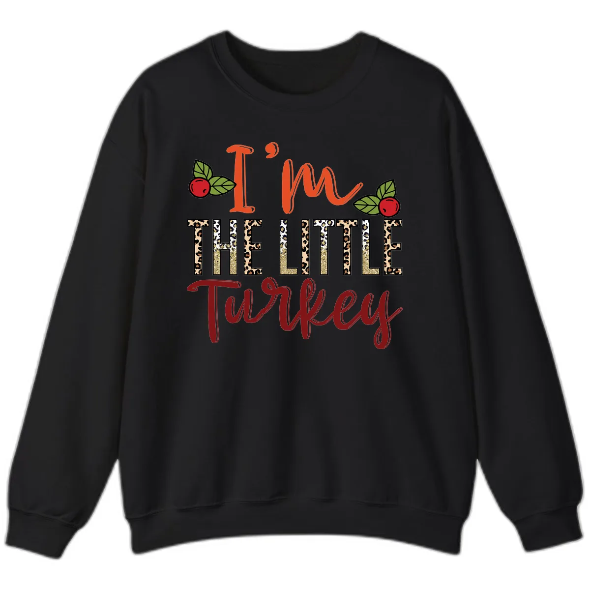 I'm The Little Turkey Thanksgiving Design Sweatshirt in Black