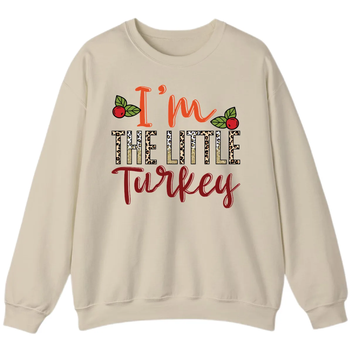 I'm The Little Turkey Thanksgiving Design Sweatshirt in Sand