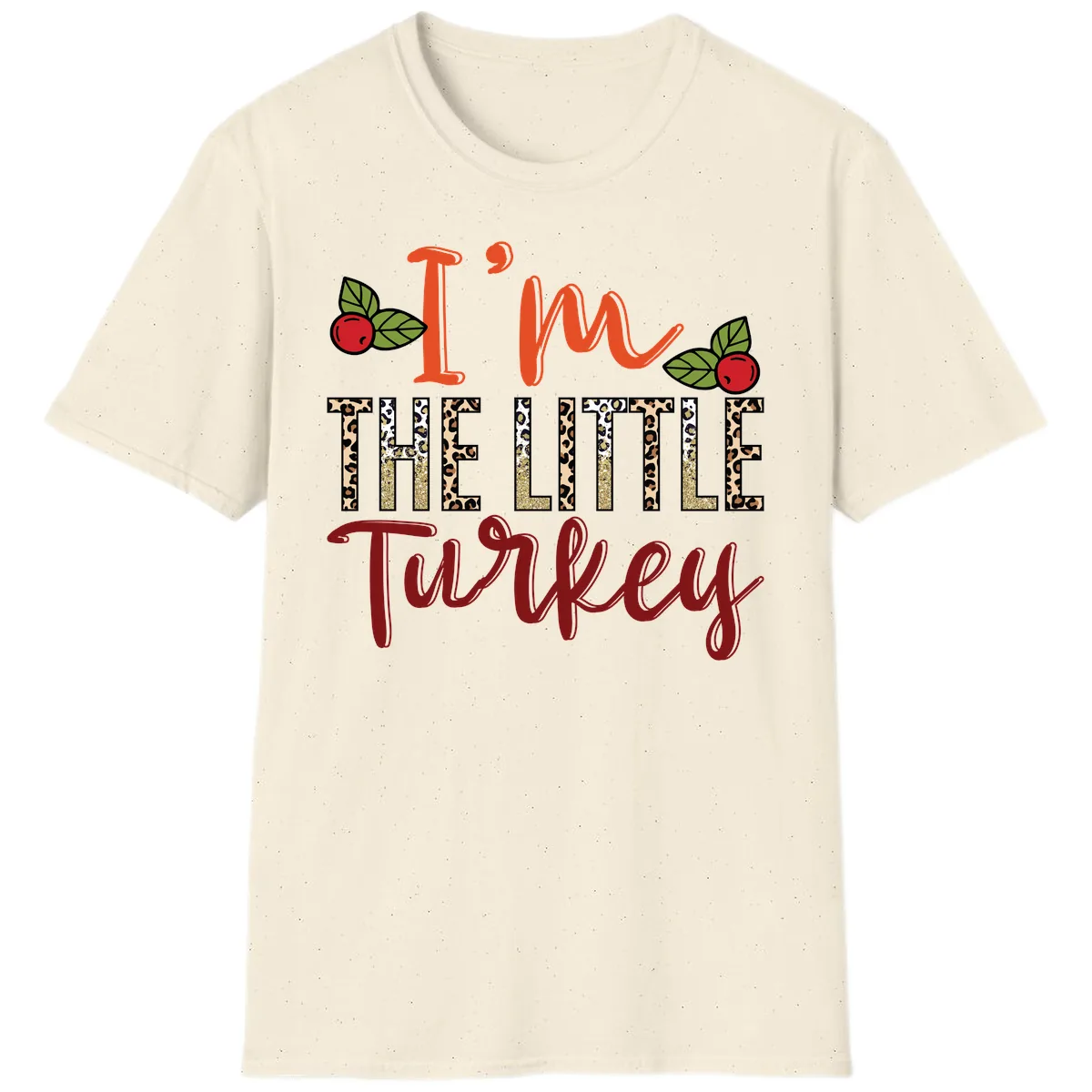 I'm The Little Turkey Thanksgiving Design T-Shirt in Natural